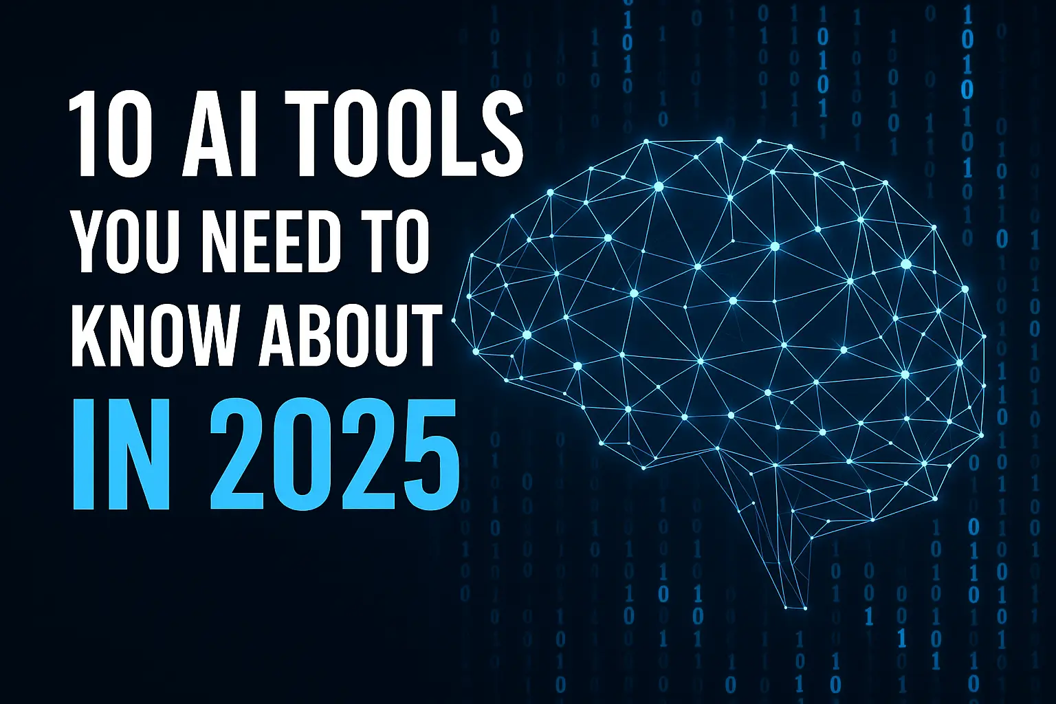 10 AI Tools You Need to Know About in 2025