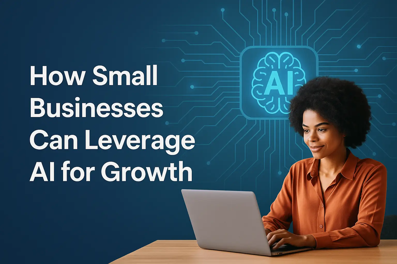 How Small Businesses Can Leverage AI for Growth